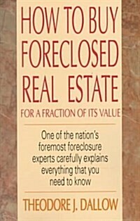 How to Buy Foreclosed Real Estate: For a Fraction of Its Value (Paperback, 0)