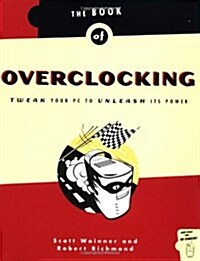 The Book of Overclocking: Tweak Your PC to Unleash Its Power (Paperback, 1)