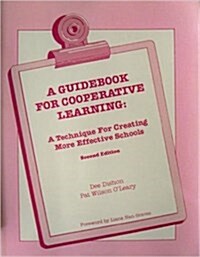 A Guidebook for Cooperative Learning: A Technique for Creating More Effective Schools (Paperback, 2nd)