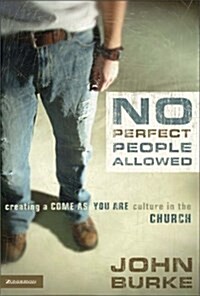 [중고] No Perfect People Allowed: Creating A Come As You Are Culture in the Church (Hardcover)