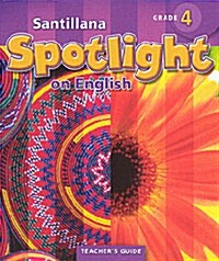 Santillana Spotlight on English 4: Teachers Guide (Paperback)