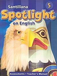 Santillana Spotlight on English 5: Assessments Teachers Manual (Paperback)