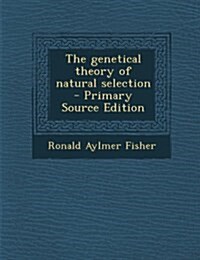 The Genetical Theory of Natural Selection (Paperback)