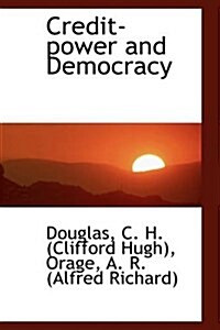 Credit-Power and Democracy (Hardcover)