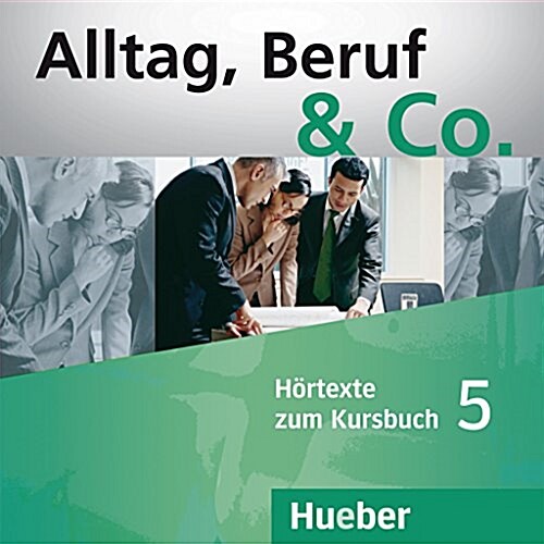 Alltag, Beruf & Co. 5 2Audio CDs zum Kursbuch