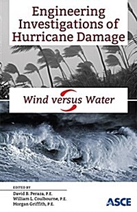 Engineering Investigations of Hurricane Damage: Wind Versus Water (Paperback)