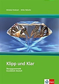 Klipp Und Klar: Ubungsgrammatik Grundstufe Ohne Losungen (Paperback)