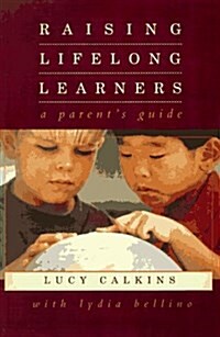 Raising Lifelong Learners: A Parents Guide (Hardcover, First Edition)