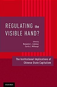 Regulating the Visible Hand?: The Institutional Implications of Chinese State Capitalism (Hardcover)
