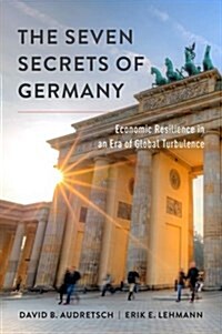 The Seven Secrets of Germany: Economic Resilience in an Era of Global Turbulence (Hardcover)