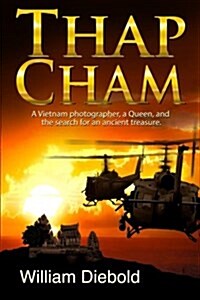 Thap Cham: A Tale of Intrigue, Love and Betrayal as Four Chicago Friends Search for the Treasure of an Ancient Queen. (Paperback)