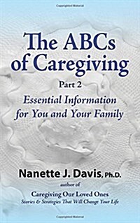 The ABCs of Caregiving, Part 2: Essential Information for You and Your Family (Paperback)