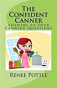 The Confident Canner: Answers to Your Canning Questions (Paperback)