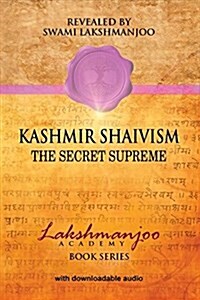 Kashmir Shaivism: The Secret Supreme (Paperback)