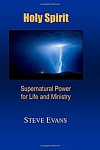 Holy Spirit: Supernatural Power for Life and Ministry (Paperback)