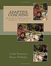 Adaptive Coaching: Setting Conditions for Adaptive Capacity (Paperback)