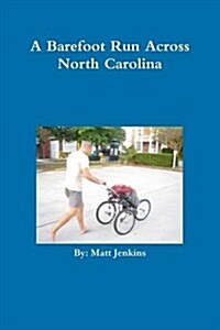 A Barefoot Run Across North Carolina (Paperback)