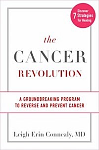 The Cancer Revolution: A Groundbreaking Program to Reverse and Prevent Cancer (Hardcover)