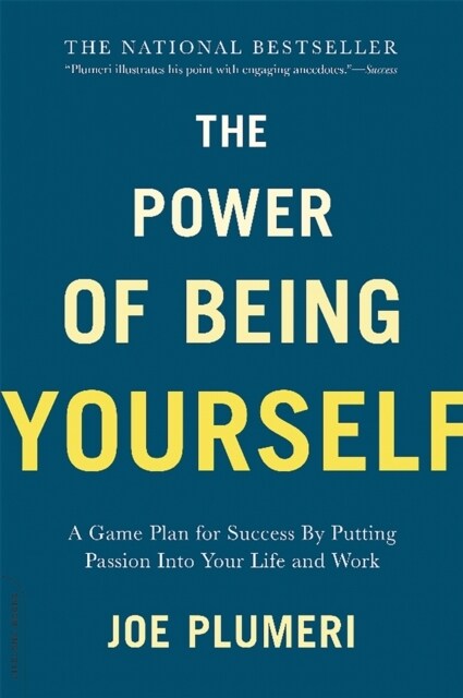 The Power of Being Yourself: A Game Plan for Success -- By Putting Passion Into Your Life and Work (Paperback)