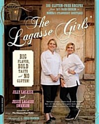 The Lagasse Girls Big Flavor, Bold Taste--And No Gluten!: 100 Gluten-Free Recipes from Ejs Fried Chicken to Mommas Strawberry Shortcake (Paperback)