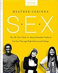 S.E.X.: The All-You-Need-To-Know Sexuality Guide to Get You Through Your Teens and Twenties (Paperback, 2)