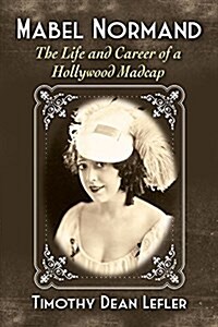 Mabel Normand: The Life and Career of a Hollywood Madcap (Paperback)