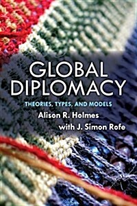 Global Diplomacy: Theories, Types, and Models (Paperback)