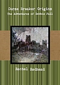 Curse Breaker Origins - The Adventures of Debbie Fall (Paperback)