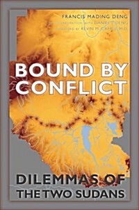 Bound by Conflict: Dilemmas of the Two Sudans (Paperback)