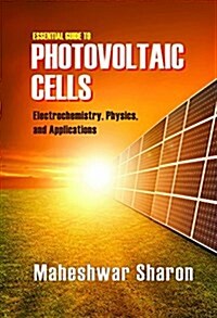 Essential Guide to Photovoltaic Cells: Photochemistry, Physics, and Applications (Hardcover)