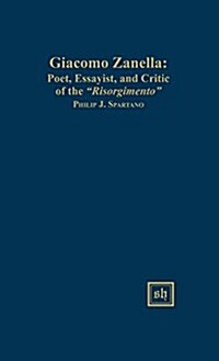 Giacomo Zanella: Poet, Essayist, and Critic of the Risorgimento (Hardcover)