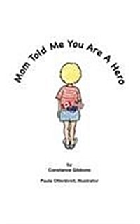 Mom Told Me You Are a Hero (Hardcover)