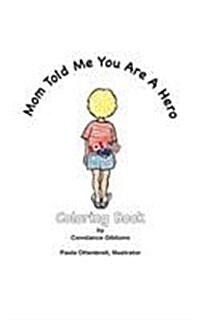 Mom Told Me You Are a Hero: A Coloring Book (Paperback)