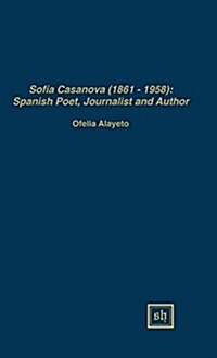 Sof? Casanova (1862-1958): Spanish Woman Poet, Journalist and Author (Hardcover)