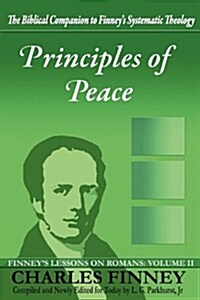 Principles of Peace: Finneys Lessons on Romans: Volume II (Paperback)