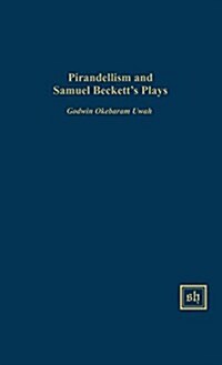 Pirandellism and Samuel Becketts Plays (Hardcover)