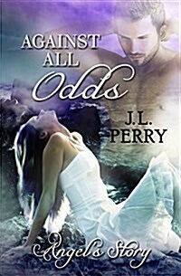 Against All Odds - Angels Story. (Paperback)