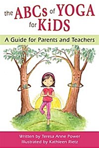 The ABCs of Yoga for Kids: A Guide for Parents and Teachers (Paperback)