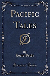 Pacific Tales (Classic Reprint) (Paperback)