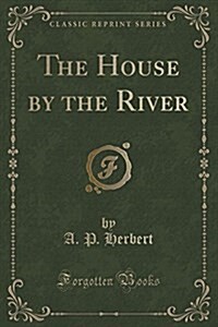 The House by the River (Classic Reprint) (Paperback)