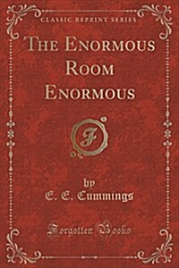 The Enormous Room Enormous (Classic Reprint) (Paperback)