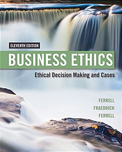 Business Ethics: Ethical Decision Making & Cases (Paperback, 11)