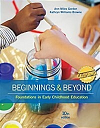 California Edition, Beginnings & Beyond: Foundations in Early Childhood Education (Hardcover, 10)