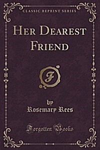 Her Dearest Friend (Classic Reprint) (Paperback)