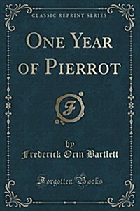 One Year of Pierrot (Classic Reprint) (Paperback)