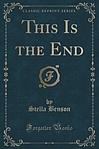 This Is the End (Classic Reprint) (Paperback)