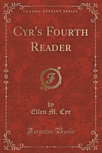 Cyrs Fourth Reader (Classic Reprint) (Paperback)