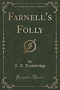 Farnells Folly (Classic Reprint) (Paperback)