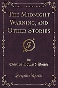 The Midnight Warning, and Other Stories (Classic Reprint) (Paperback)