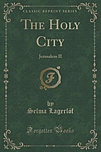 The Holy City: Jerusalem II (Classic Reprint) (Paperback)